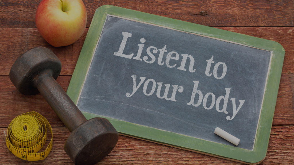 Listening to your body is crucial